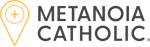 Metanoia Catholic